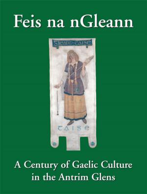 Cover of the book Feis na nGleann: A Century of Gaelic Culture in the Antrim Glens by C.F. McGleenon