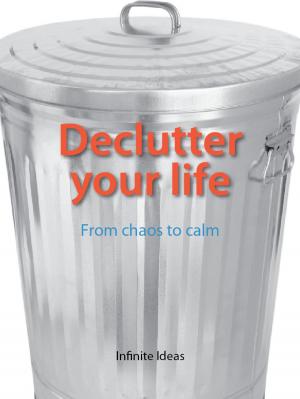Cover of the book Declutter your life by François Roebben, Christian Hochet, Nicolas Vidal, Bruno Guillou, Nicolas Sallavuard