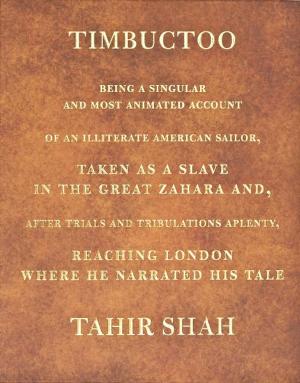 Cover of TIMBUCTOO: Being a Singular and Most Animated Account of an Illiterate American Sailor, Taken as a Slave in the Great Zahara and, after Trials and Tribulations Aplenty, Reaching London Where He Narrated His Tale