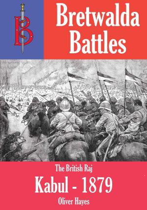 Cover of the book The Battle of Kabul (1879) - part of the Bretwalda Battles series by Oliver Hayes
