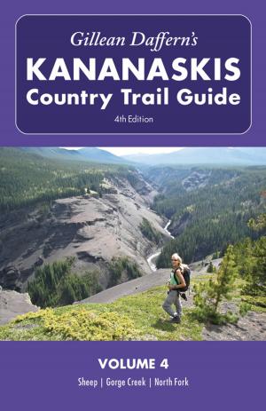 bigCover of the book Gillean Daffern's Kananaskis Country Trail Guide - 4th Edition: Volume 4: Sheep—Gorge Creek—North Fork by 