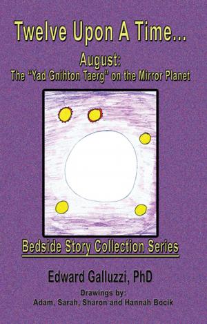 Book cover of Twelve Upon A Time… August: The "Yad Gnihton Taerg" on the Mirror Planet, Bedside Story Collection Series