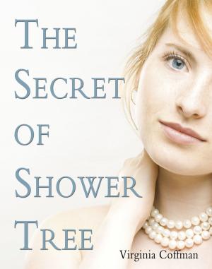 Cover of the book The Secret of Shower Tree by Virginia Coffman