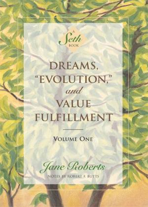 Cover of the book Dreams, Evolution, and Value Fulfillment, Volume One by Jane Roberts, Notes by Robert F. Butts