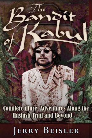 Cover of the book The Bandit of Kabul: Counterculture Adventures Along the Hashish Trail and Beyond . . . by Hugh Clark, William Law