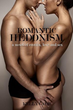 Cover of the book Romantic Hedonism: A Novel of Erotica, Love and Sex by D'Ann Burrow