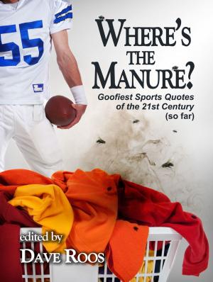 Cover of the book “Where’s the Manure?”/Goofiest Sports Quotes of the 21st Century (so far) by Kate Davis