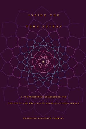 Cover of the book Inside The Yoga Sutras: A Comprehensive Sourcebook for the Study and Practice of Patanjali’s Yoga Sutras by Safi Nidiaye