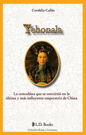Book cover of Yehonala. La concubina que se convirtio en la ultima y más influyente emperatriz de China