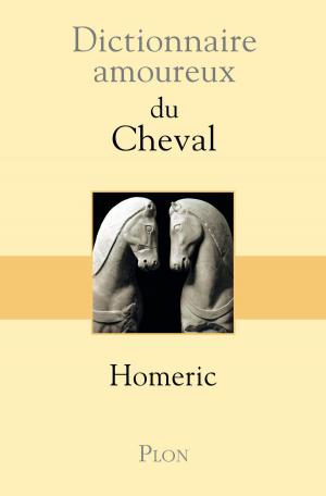 Cover of the book Dictionnaire amoureux du Cheval by René BARJAVEL