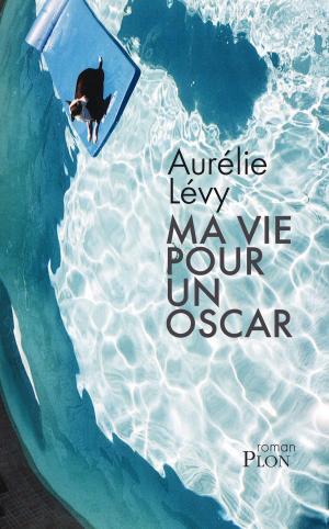 Cover of the book Ma vie pour un oscar by Jane KIRBY, Dr Jocelyne RAISON, Damien GALTIER