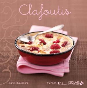 Cover of the book Clafoutis - Variations gourmandes by Isabelle ROS, Régis COUTURIER, Hervé MILON