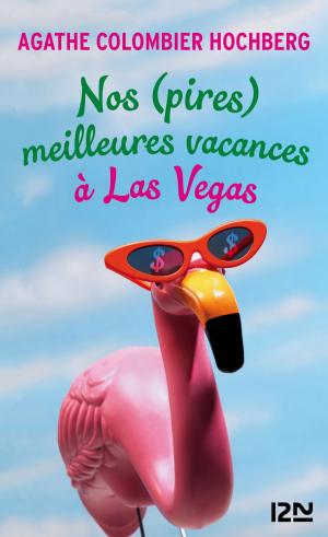 Cover of the book Nos (pires) meilleures vacances à Las Vegas by Servane VERGY