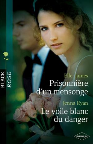 Cover of the book Prisonnière d'un mensonge - Le voile blanc du danger by Joss Wood