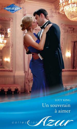 Cover of the book Un souverain à aimer by Lynnette Kent