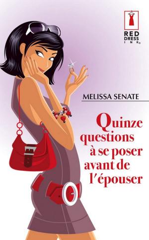 Cover of the book Quinze questions à se poser avant de l'épouser by Michelle Kelly