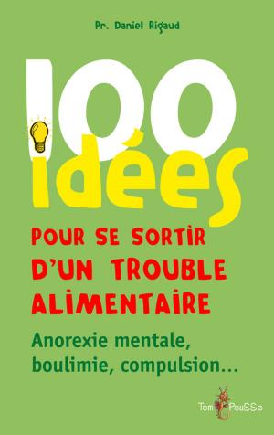 Book cover of 100 idées pour se sortir d'un trouble alimentaire