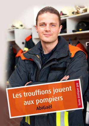 Cover of the book Les trouffions jouent aux pompiers (érotique gay) by AbiGaël