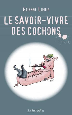Cover of the book Le savoir-vivre des cochons by Carl Royer