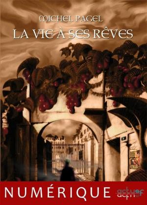 Cover of the book La vie à ses rêves by Roland C. Wagner