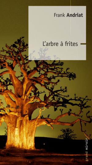 Cover of the book L'Arbre à Frites by Eric Goens