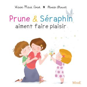 Cover of the book Prune et Séraphin aiment faire plaisir by Connie Squiers