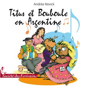 Cover of the book Titus et Bouboule en Argentine by Dominique Catteau