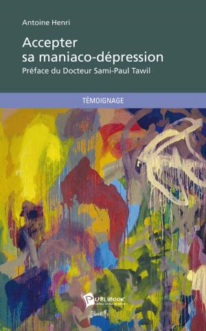 Cover of the book Accepter sa maniaco-dépression by Dominique Catteau