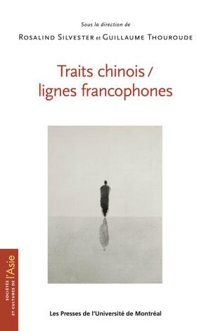 Cover of the book Traits chinois / lignes francophones by Karine Bates, Mathieu Boisvert, Serge Granger