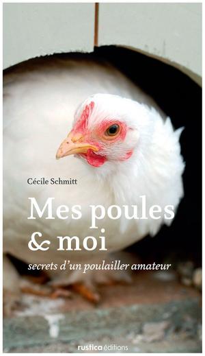 Cover of the book Mes poules et moi by Franck Schmitt, Cécile Schmitt