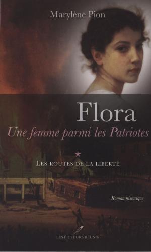 Cover of the book Flora, une femme parmi les Patriotes 01 by Stéphanie Tétreault