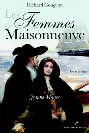 Cover of the book Les Femmes de Maisonneuve 1 : Jeanne Mance by Rosette Laberge