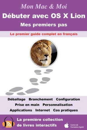Cover of the book Débuter avec OS X Lion by Guillaume Gete, Agnosys