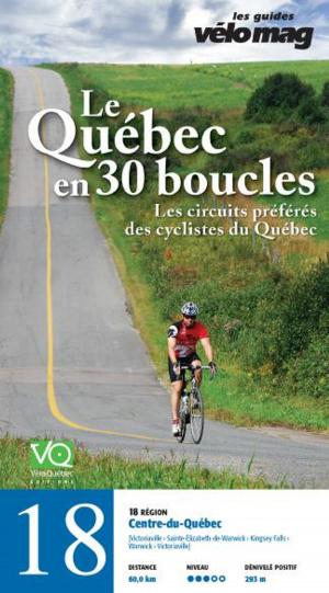 Cover of the book 18. Centre-du-Québec (Victoriaville) by Patrice Francoeur, Gaétan Fontaine, Suzanne Lareau, Jacques Sennéchael, Mira Cliche