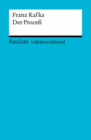 Cover of the book Lektüreschlüssel. Franz Kafka: Der Proceß by Walburga Freund-Spork, Winfried Freund, Arthur Schnitzler