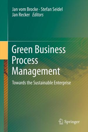 Cover of the book Green Business Process Management by Ulrich Scholz, Sven Pastoors, Joachim H. Becker, Daniela Hofmann, Rob van Dun