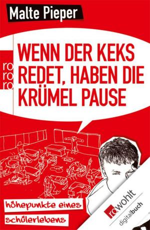 Cover of the book Wenn der Keks redet, haben die Krümel Pause by Malcolm Rose