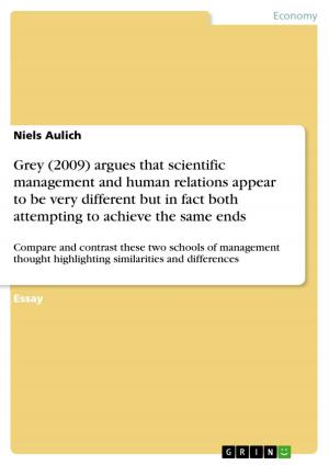 Cover of the book Grey (2009) argues that scientific management and human relations appear to be very different but in fact both attempting to achieve the same ends by Alexander Schwalm