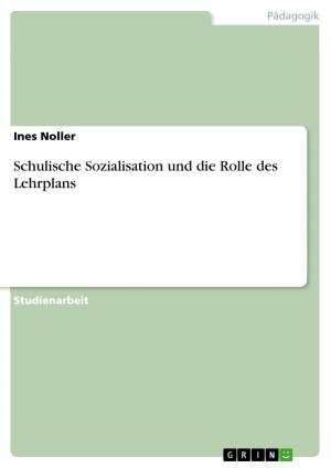 Cover of the book Schulische Sozialisation und die Rolle des Lehrplans by Beno Brezan