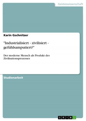 Cover of the book 'Industrialisiert - zivilisiert - gefühlsamputiert?' by Nicole Stüwe