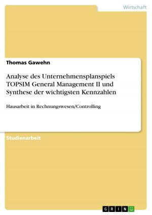 Cover of the book Analyse des Unternehmensplanspiels TOPSIM General Management II und Synthese der wichtigsten Kennzahlen by Christin Pinnecke