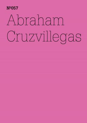 Cover of the book Abraham Cruzvillegas by Irina Aristarkhova, Ana Prvacki