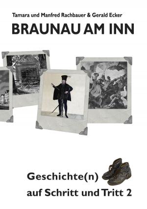 Cover of the book Braunau am Inn Geschichte(n) auf Schritt und Tritt 2 by Sven Jungclaus