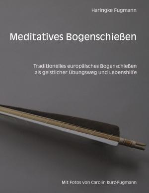 Cover of the book Meditatives Bogenschießen by Corinna Kleinmeyer