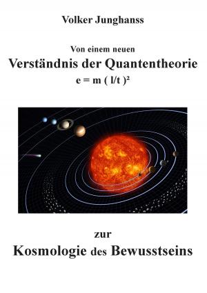 Cover of the book Von einem neuen Verständnis der Quantentheorie zur Kosmologie des Bewusstseins by Frank Krause