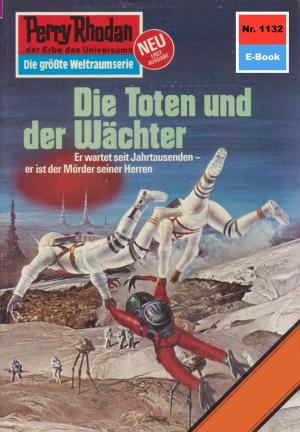 Cover of the book Perry Rhodan 1132: Die Toten und der Wächter by Frank Borsch