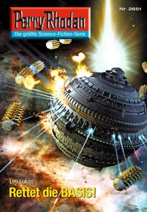 Cover of the book Perry Rhodan 2651: Rettet die BASIS! by Kai Hirdt
