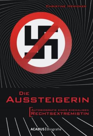Cover of the book Die Aussteigerin. Autobiografie einer ehemaligen Rechtsextremistin by Carsten Zehm