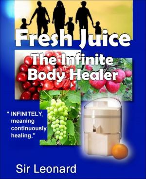 Book cover of Fresh Juice: The Infinite Body Healer