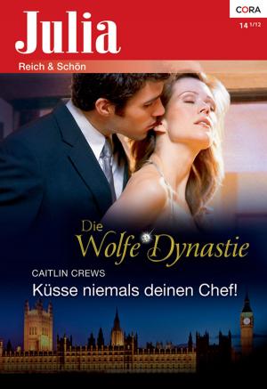 Cover of the book Küsse niemals deinen Chef! by Diana Hamilton, Sara Wood, Michelle Reid, Annette Broadrick